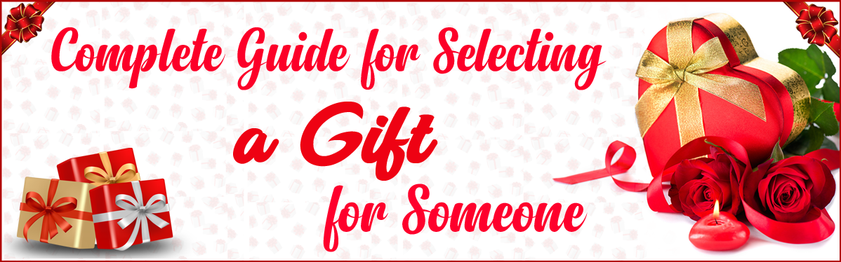 The Complete Guide for Selecting a Gift for Someone