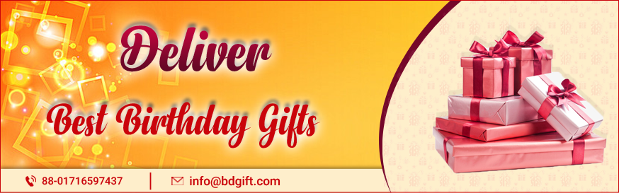 Deliver the Best Birthday Gifts to Your Loved Ones!!